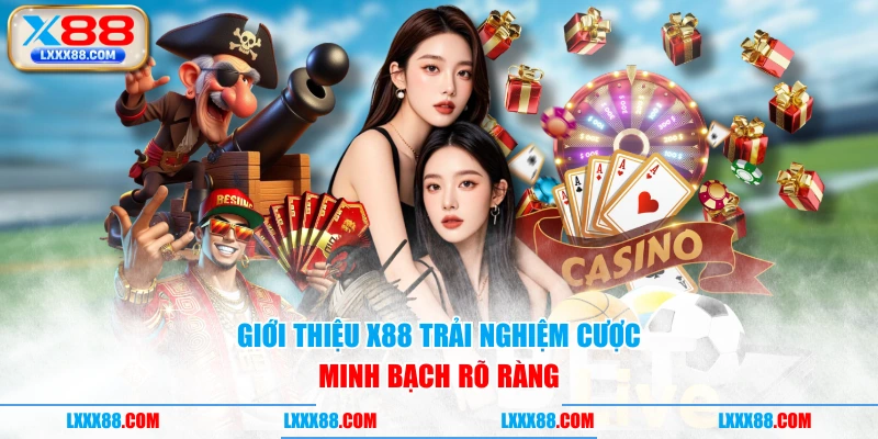 Giới thiệu X88 trải nghiệm cược minh bạch rõ ràng
